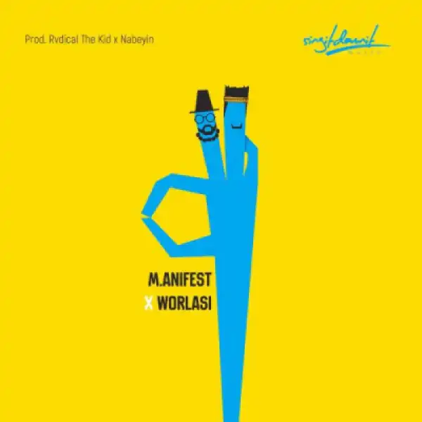M.anifest - Okay ft. Worlasi (Prod. by Rvdical The Kid & Nabeyin)